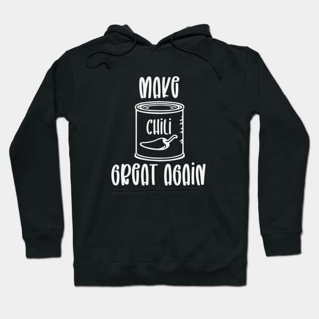 Make Chili Great Again Hoodie by KayBee Gift Shop